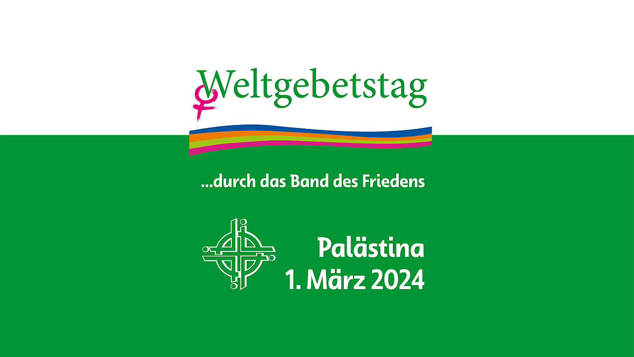 Weltgebetstag der Frauen am 1. März 2024: Palästina ... durch das Band des Friedens