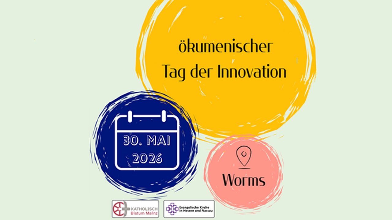 Ökumenischer Tag der Innovation Grafik zum ‘Ökumenischen Tag der Innovation’: Oben steht der Titel in schwarzer Schrift auf einem großen gelben Kreis. Links darunter zeigt ein blauer Kreis ein Kalender-Icon mit dem Datum 30. Mai 2026. Rechts daneben steht auf einem rosafarbenen Kreis der Veranstaltungsort ‘Worms’ mit einem Standortsymbol. Unten sind die Logos des Bistums Mainz und der Evangelischen Kirche in Hessen und Nassau zu sehen.