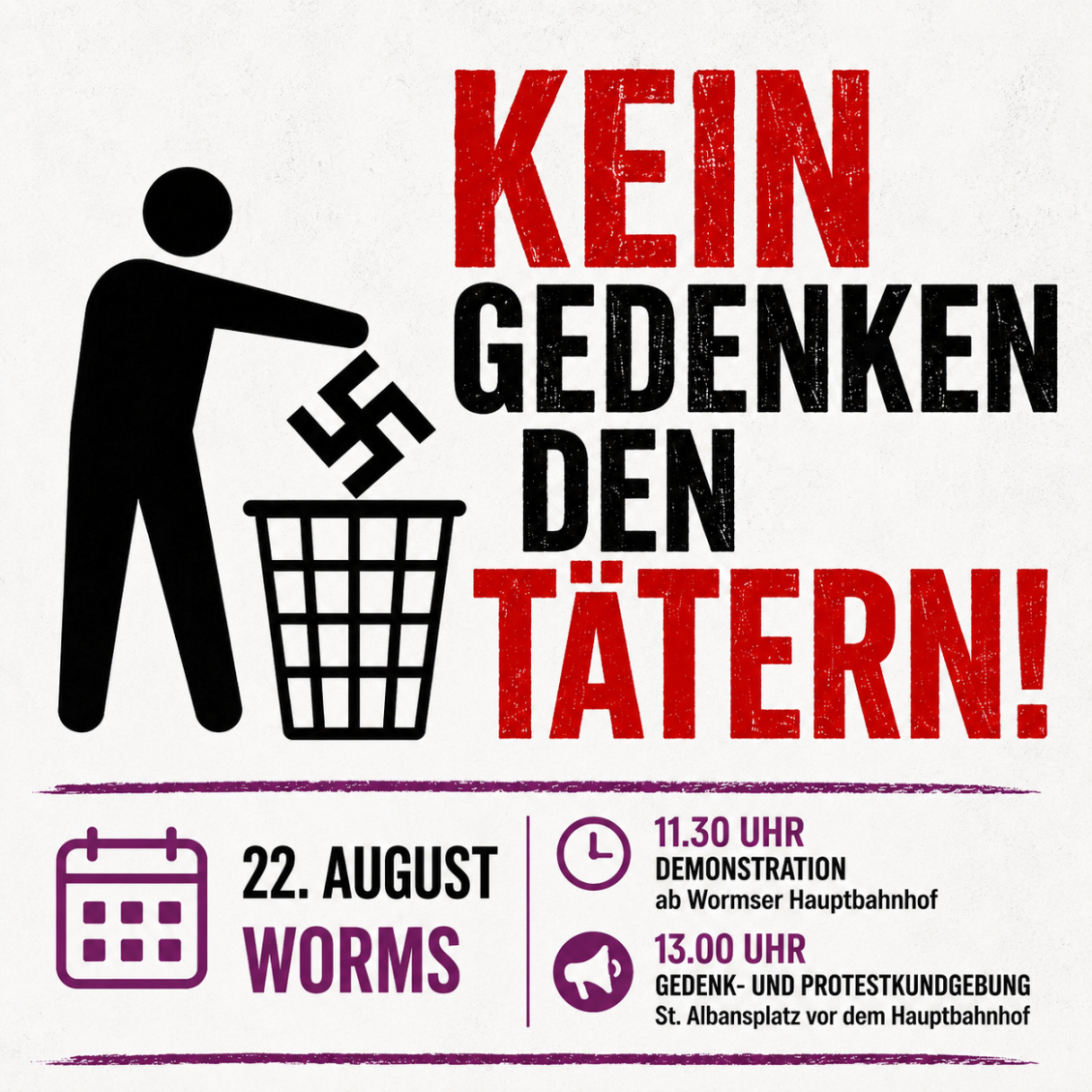 Plakat: "Kein Gedenken den Tätern!" – Demonstration am 22. August in Worms, 11:30 Uhr am Hauptbahnhof, 13:00 Uhr Gedenk- und Protestkundgebung am St. Albansplatz.