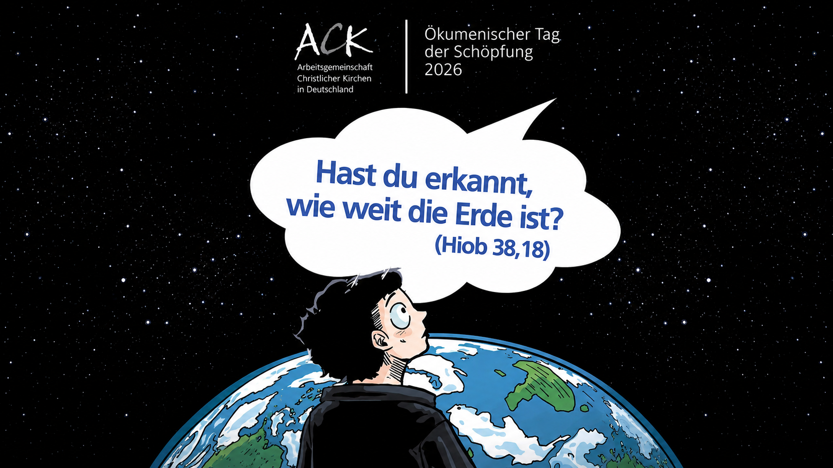Illustration zum Ökumenischen Tag der Schöpfung 2026: Eine Person blickt aus dem Weltall auf die Erde. In einer Sprechblase steht das Motto „Hast du erkannt, wie weit die Erde ist?“ (Hiob 38,18).
