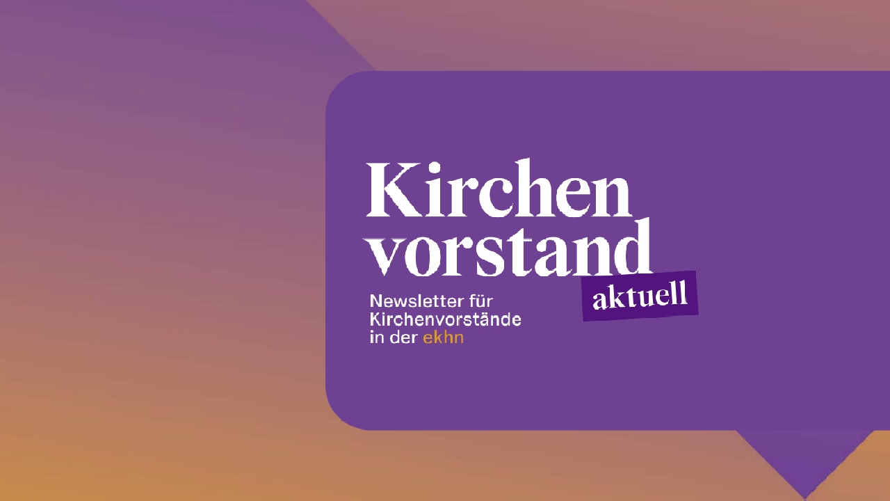 Kirchenvorstand aktuell Kirchenvorstand aktuell